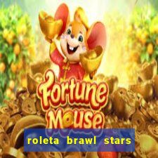 roleta brawl stars 2024 85 brawlers